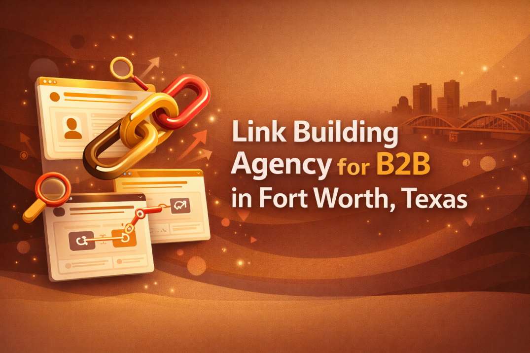 Link Building Agency for B2B in Fort Worth, Texas