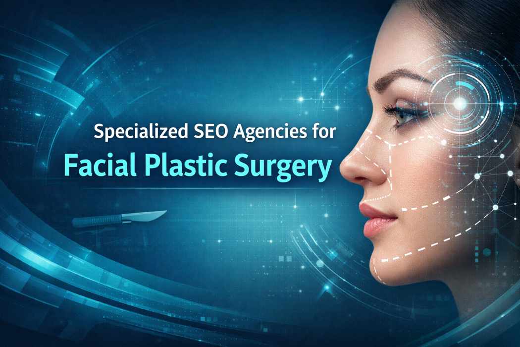 Specialized SEO agencies for facial plastic surgery