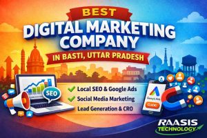 Best Digital Marketing Company in Basti, Uttar Pradesh (2026) — Grow Leads, Calls & Sales with RAASIS TECHNOLOGY